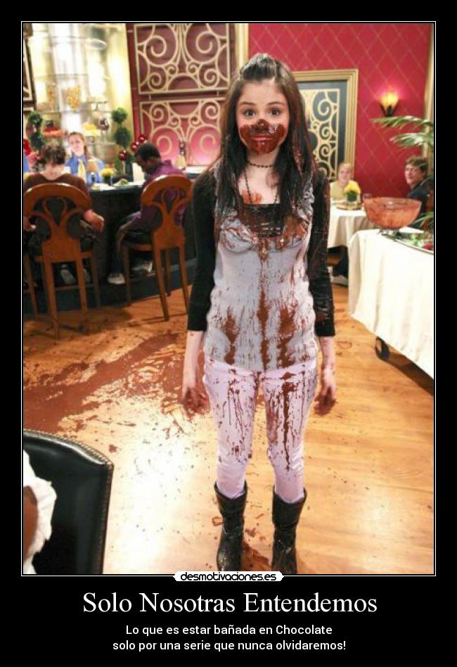 Solo Nosotras Entendemos - Lo que es estar bañada en Chocolate
solo por una serie que nunca olvidaremos!