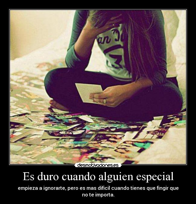 Es duro cuando alguien especial -