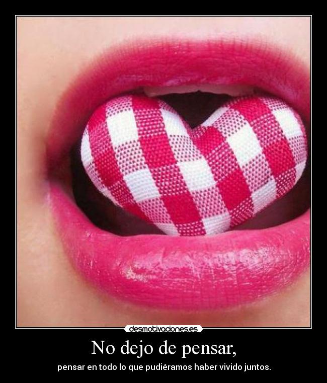No dejo de pensar, - 