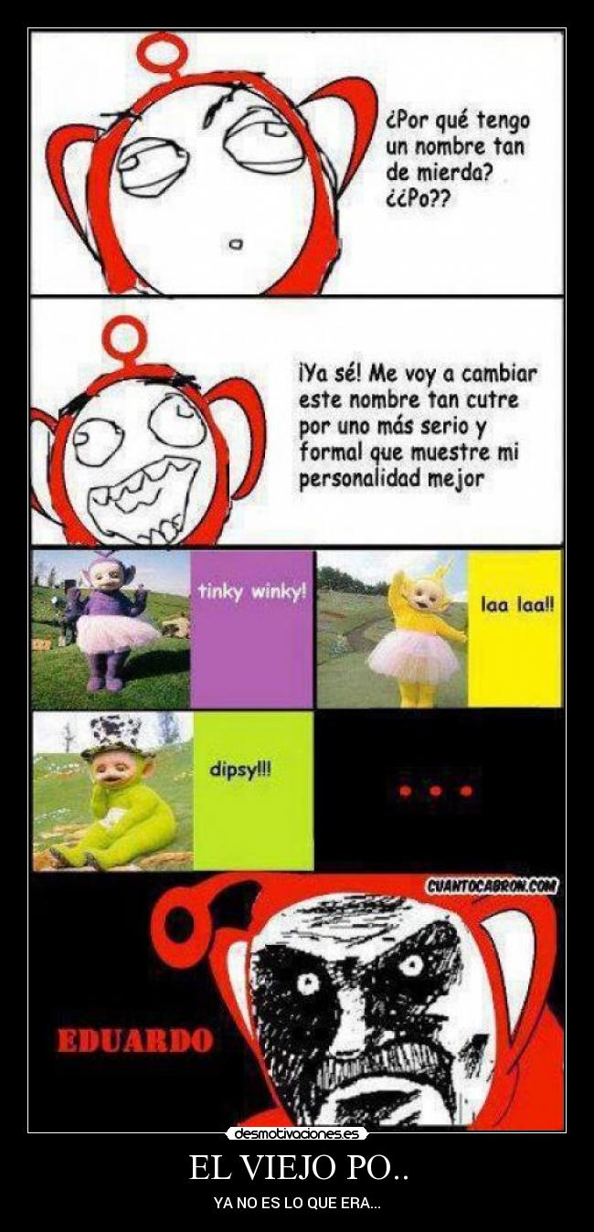 EL VIEJO PO.. - YA NO ES LO QUE ERA...