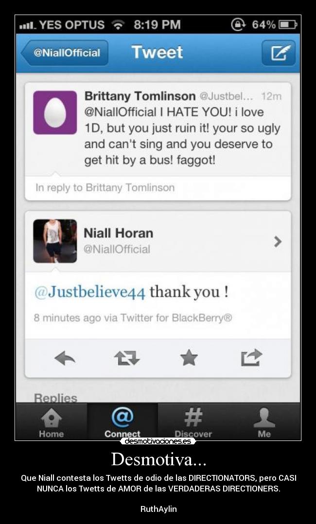 Desmotiva... - Que Niall contesta los Twetts de odio de las DIRECTIONATORS, pero CASI
NUNCA los Twetts de AMOR de las VERDADERAS DIRECTIONERS.
RuthAylin