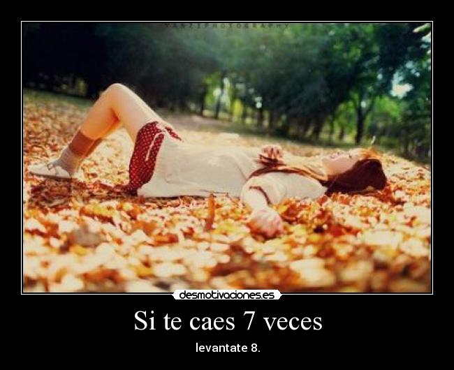 Si te caes 7 veces -