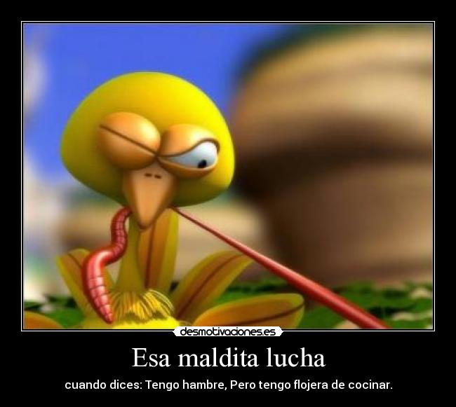 Esa maldita lucha - cuando dices: Tengo hambre, Pero tengo flojera de cocinar.