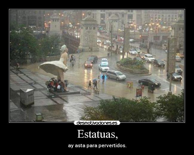 Estatuas, - ay asta para pervertidos.