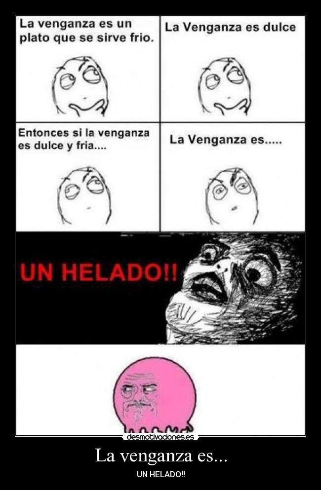 La venganza es... - UN HELADO!!
