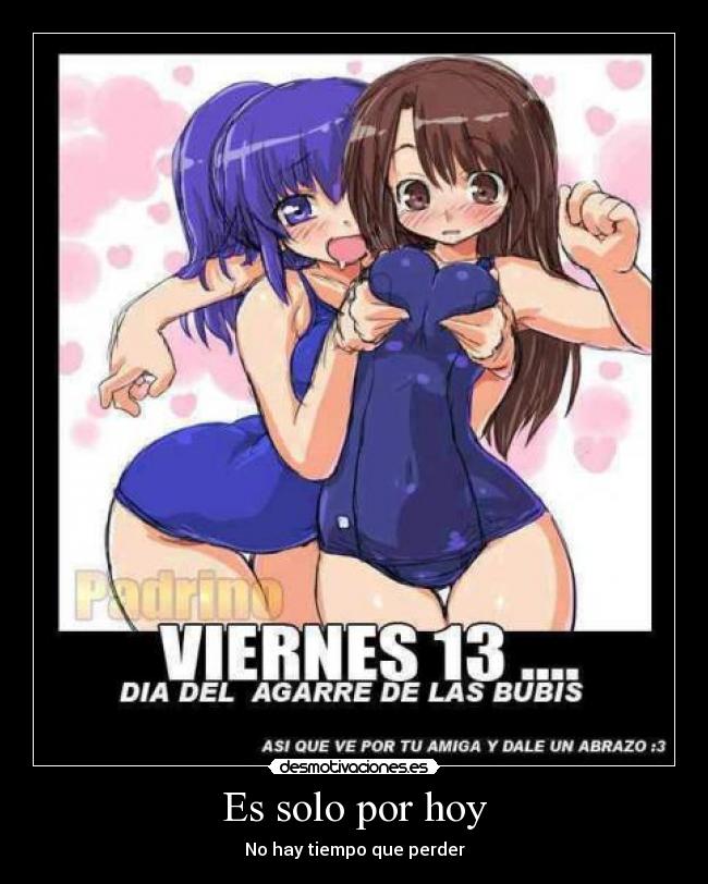 Es solo por hoy - No hay tiempo que perder