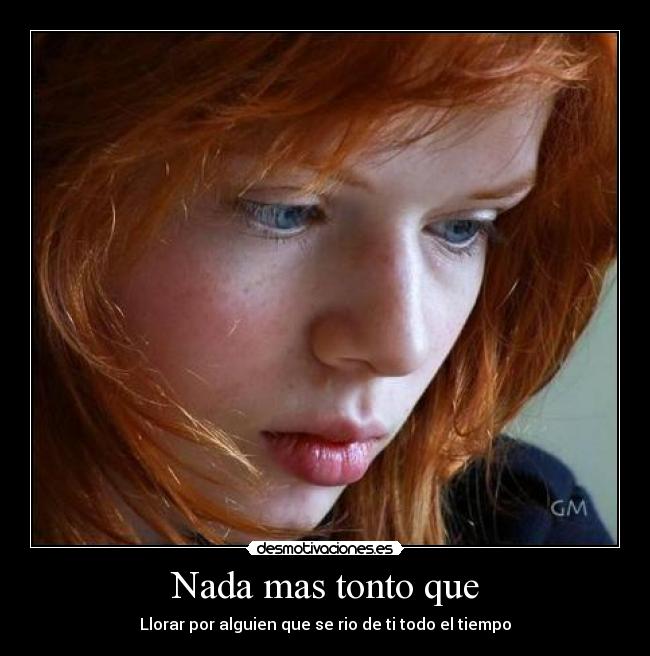 Nada mas tonto que -