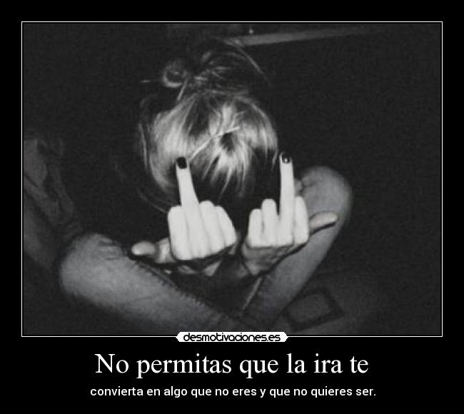 No permitas que la ira te - 