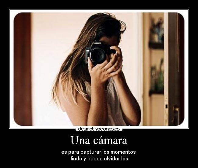 Una cámara -