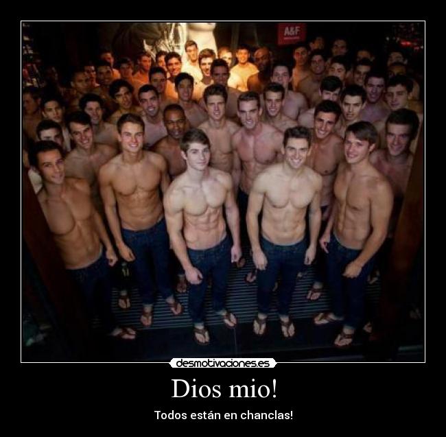 Dios mio! - Todos están en chanclas!