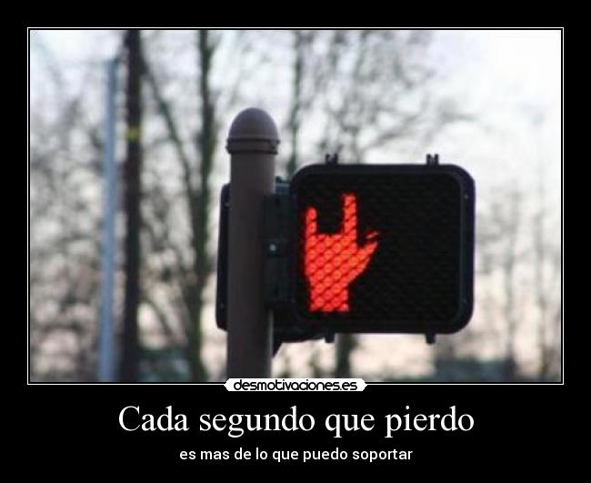 Cada segundo que pierdo - 