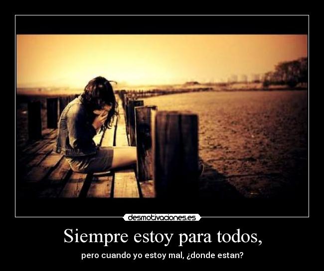 Siempre estoy para todos, - 
