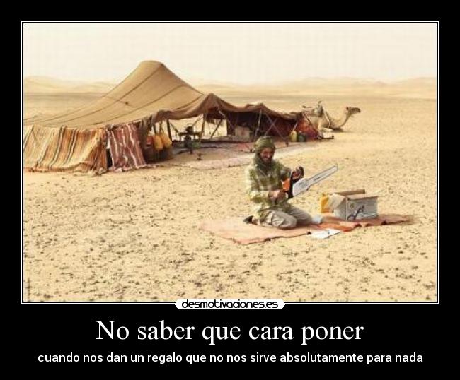 No saber que cara poner - cuando nos dan un regalo que no nos sirve absolutamente para nada