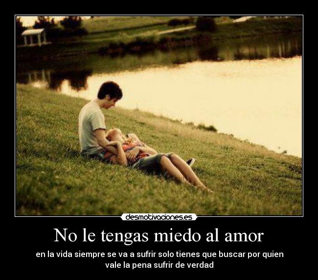 No le tengas miedo al amor -