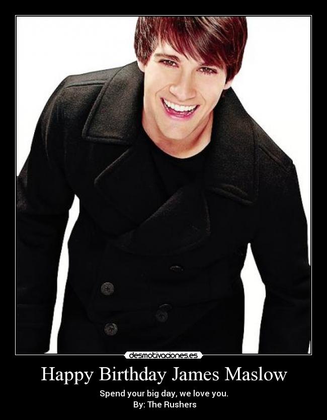 Happy Birthday James Maslow - Spend your big day, we love you.
By: The Rushers