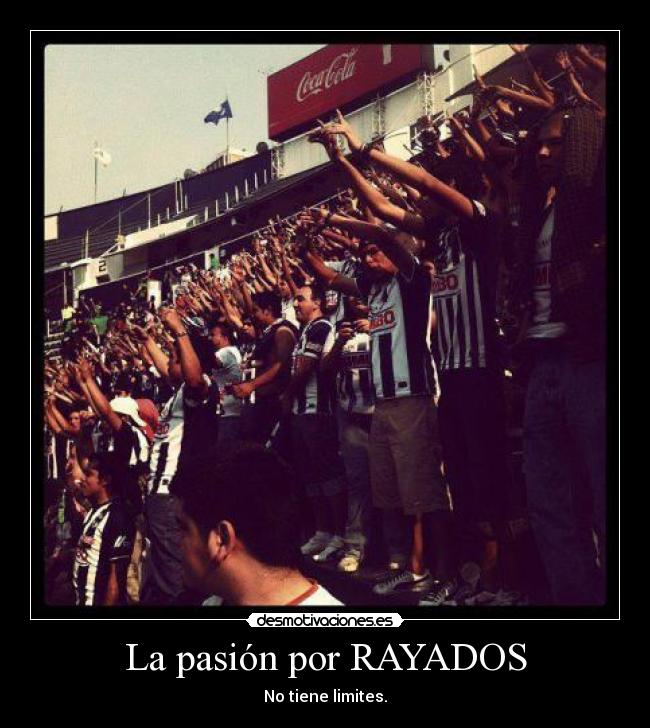 La pasión por RAYADOS - No tiene limites.