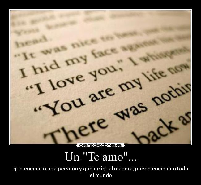 Un Te amo... - que cambia a una persona y que de igual manera, puede cambiar a todo el mundo