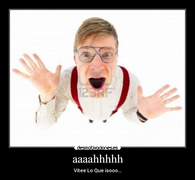 aaaahhhhh - Vitee Lo Que isooo...