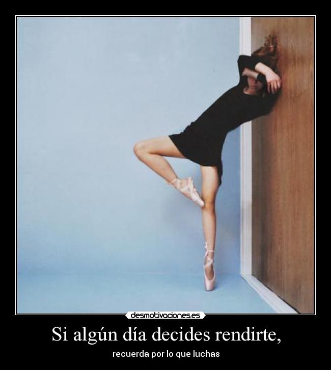 Si algún día decides rendirte, -