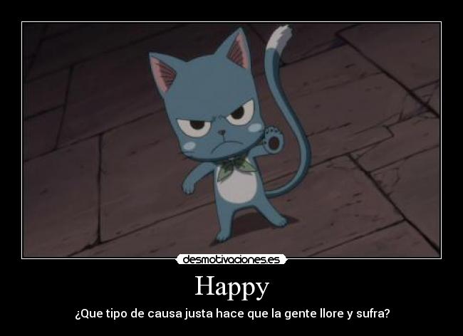 Happy - ¿Que tipo de causa justa hace que la gente llore y sufra?