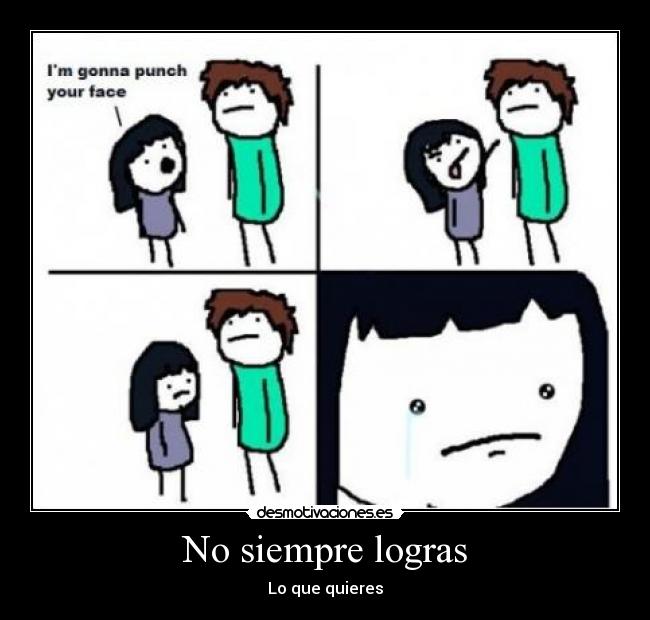 No siempre logras -