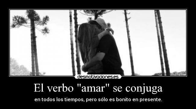 El verbo amar se conjuga -
