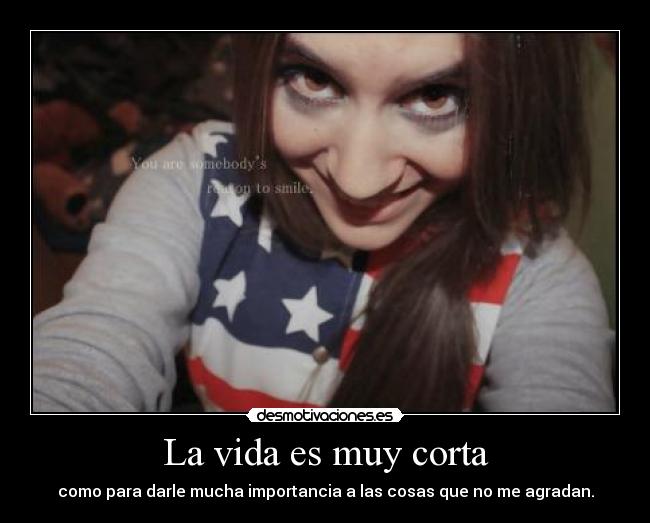 La vida es muy corta -