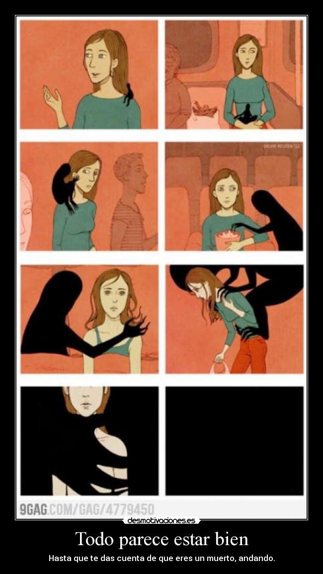 Todo parece estar bien - Hasta que te das cuenta de que eres un muerto, andando.