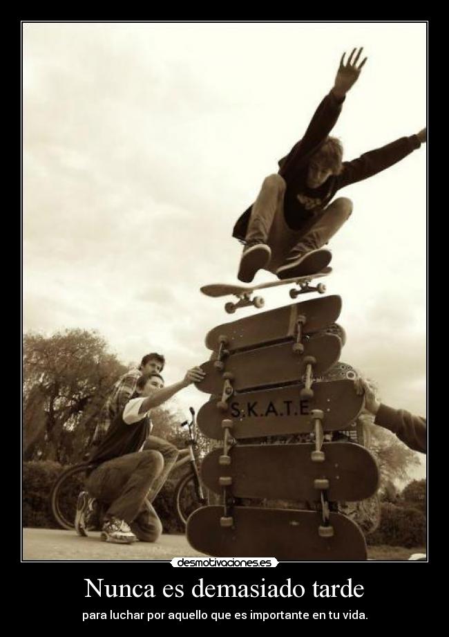 Nunca es demasiado tarde -