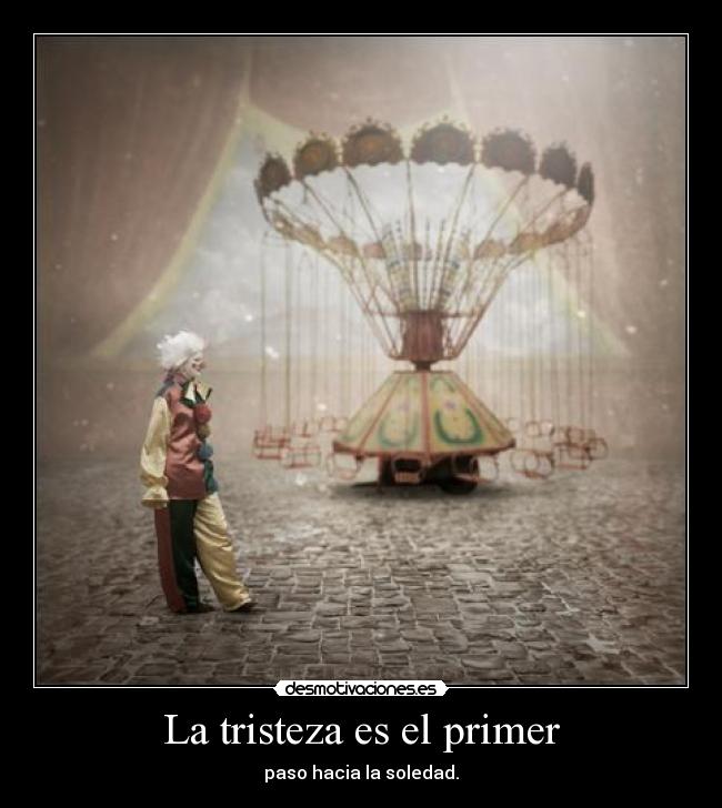 La tristeza es el primer - 