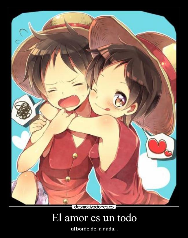 El amor es un todo - al borde de la nada...