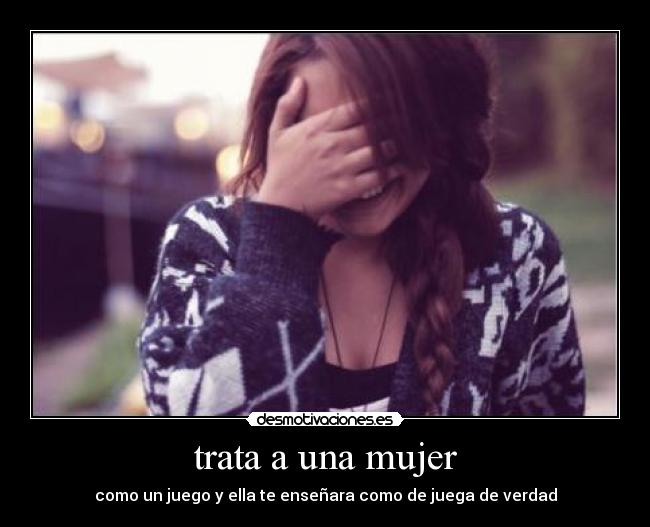 trata a una mujer -