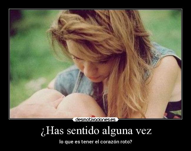 ¿Has sentido alguna vez - 