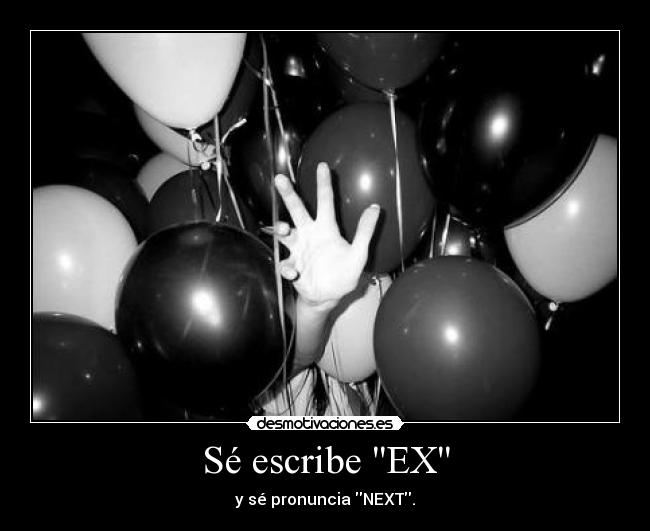 Sé escribe EX - y sé pronuncia NEXT.