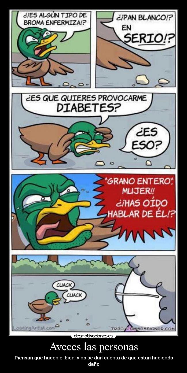 Aveces las personas - Piensan que hacen el bien, y no se dan cuenta de que estan haciendo daño