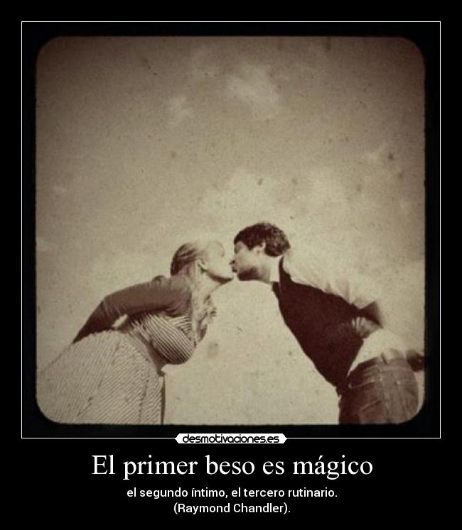 carteles primer beso magico segundo intimo tercero rutinario raymond chandler desmotivaciones