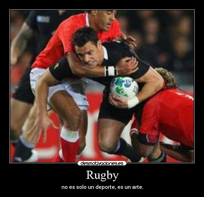 Rugby - no es solo un deporte, es un arte.