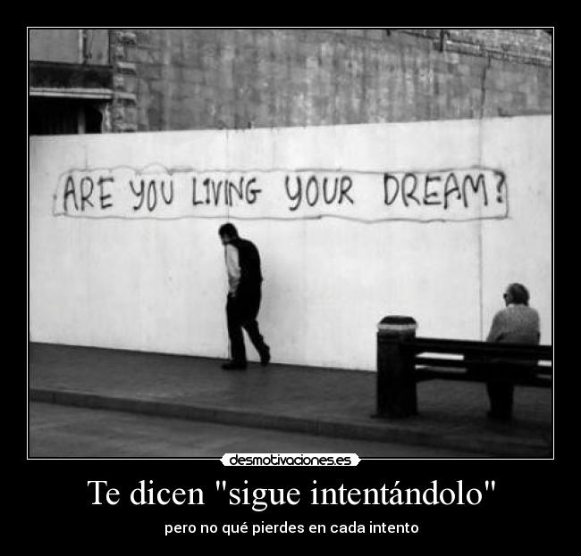 Te dicen sigue intentándolo - pero no qué pierdes en cada intento