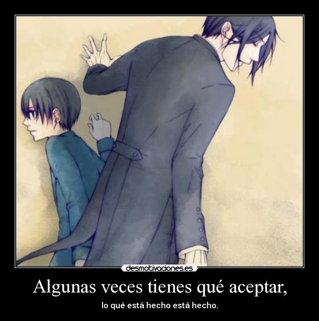 Algunas veces tienes qué aceptar, -