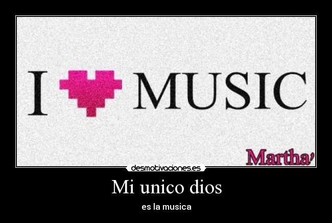 Mi unico dios - es la musica
