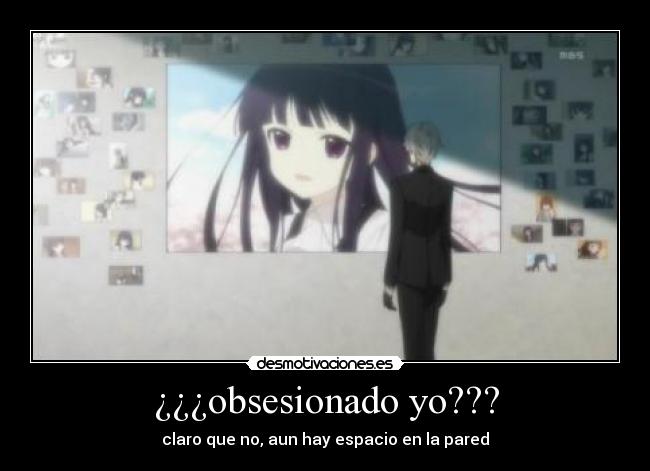 ¿¿¿obsesionado yo??? - claro que no, aun hay espacio en la pared