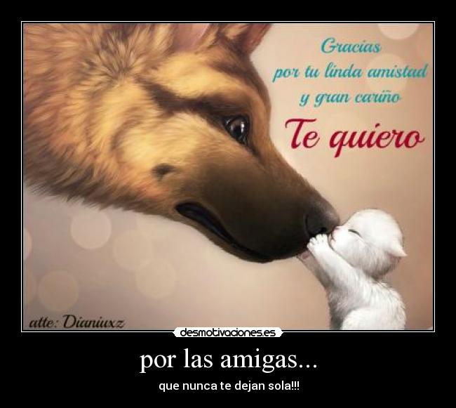 por las amigas... - que nunca te dejan sola!!!