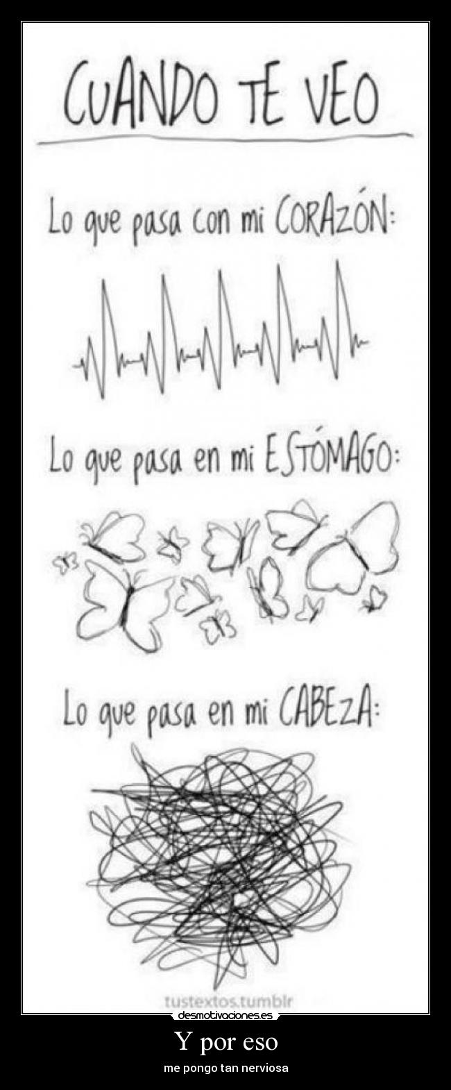 Y por eso - me pongo tan nerviosa