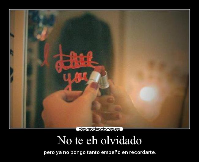No te eh olvidado -
