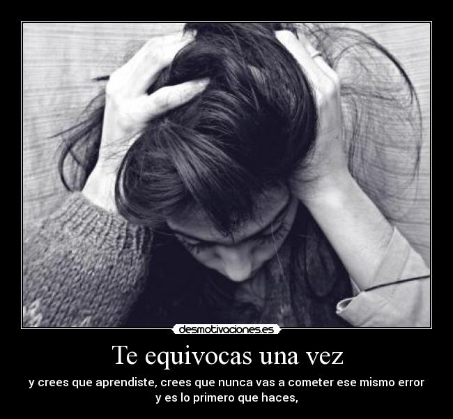Te equivocas una vez - 