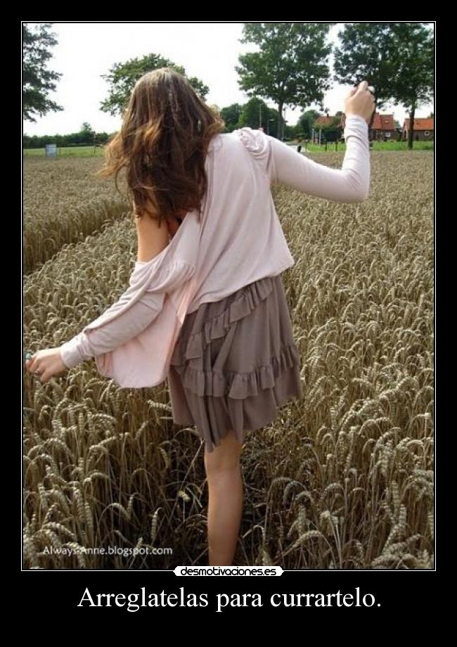 Arreglatelas para currartelo. - 