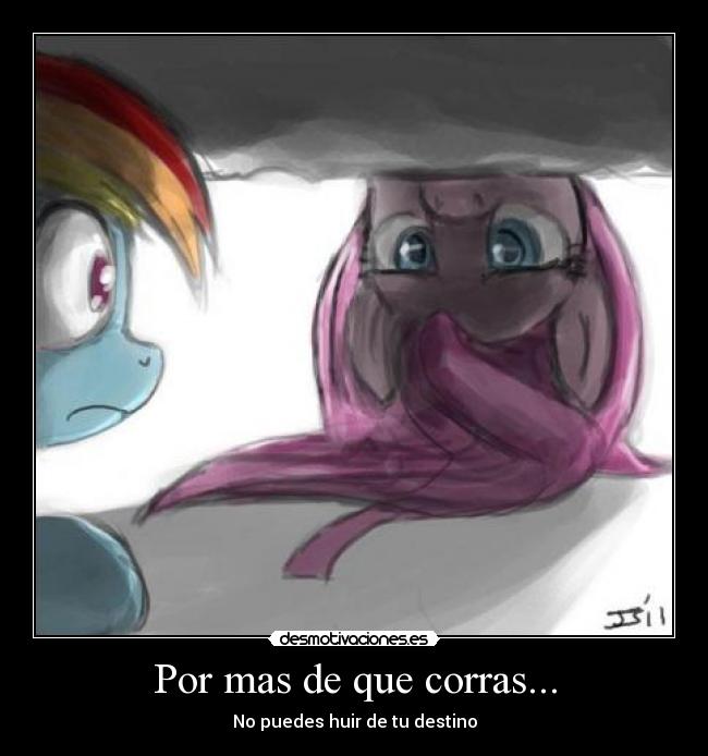 Por mas de que corras... -