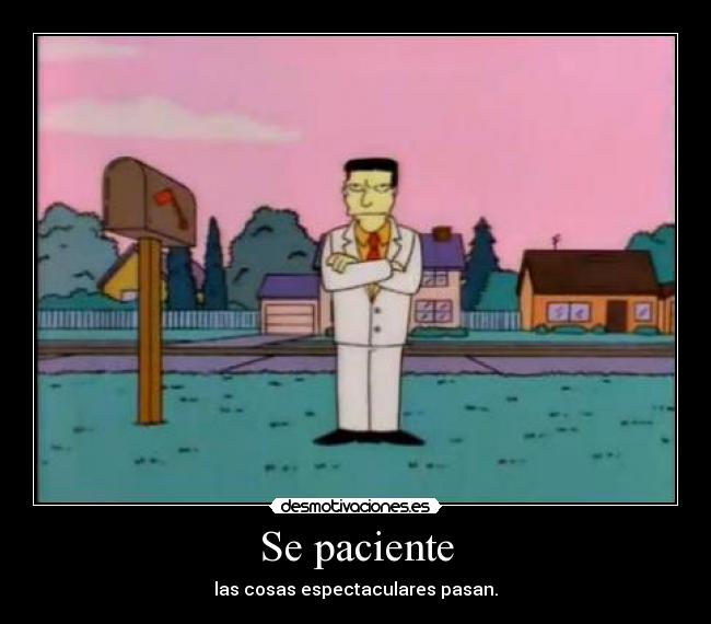 Se paciente -