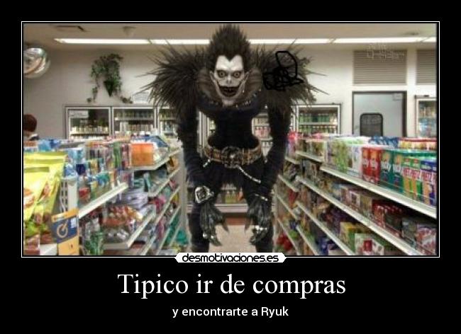 Tipico ir de compras - y encontrarte a Ryuk