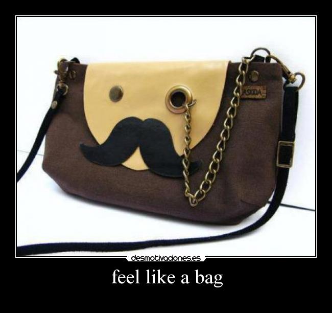 feel like a bag -